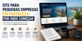Site para pequenas empresas em Fortaleza: Por Onde Começar